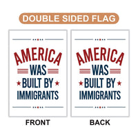 America Was Built By Immigrants Garden Flag, 12x18 Inch Double Sided, Resist Hate