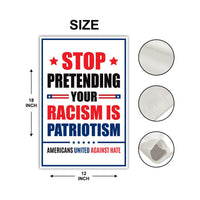 Stop Pretending Your Racism Is Patriotism Garden Flag, 12x18 Inch Double Sided