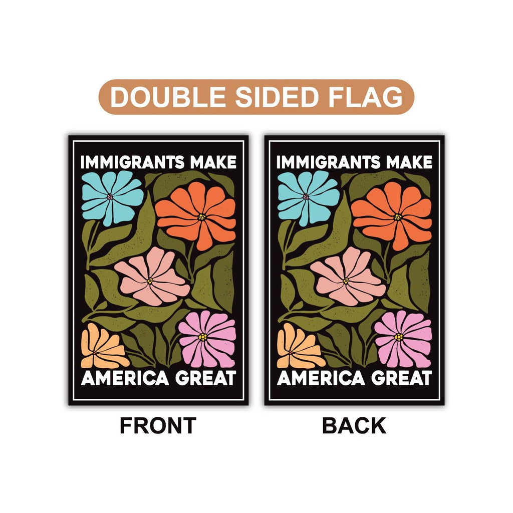 Immigrants Make America Great Garden Flag, Double Sided