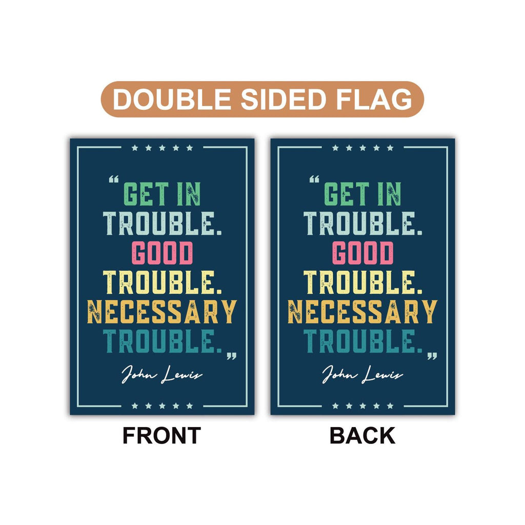 John Lewis Good Trouble Protest Garden Flag, Double Sided, Resist Hate, Anti-Trump, Resist Racism, Resist Fascism Flag