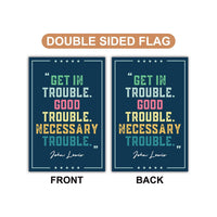 John Lewis Good Trouble Protest Garden Flag, Double Sided, Resist Hate, Anti-Trump, Resist Racism, Resist Fascism Flag