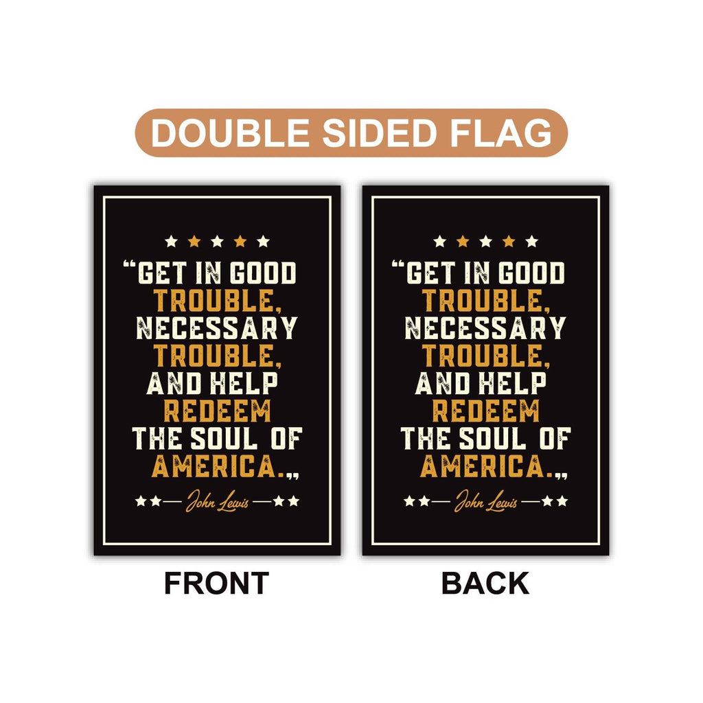 John Lewis Good Trouble Protest Garden Flag, Double Sided, Resist Hate, Anti-Trump, Resist Racism, Resist Fascism Flag
