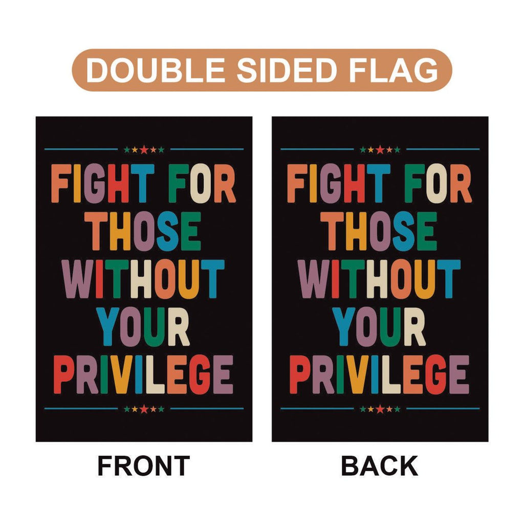 Fight for Those Without Your Privilege Garden Flag, Resist Hate Flag, Anti-Trump Flag, Resist Racism Flag, Resist Fascism Flag