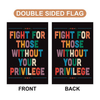 Fight for Those Without Your Privilege Garden Flag, Resist Hate Flag, Anti-Trump Flag, Resist Racism Flag, Resist Fascism Flag