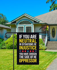 If You Are Neutral in Situations of Injustice Protest Garden Flag, Resist Hate, Anti-Trump, Resist Racism, Resist Fascism Flag