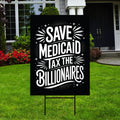 Save Medicaid Tax the Billionaires Yard Sign, Resist Hate Lawn Sign, Anti-Trump, Resist Racism, Resist Fascism Yard Sign with Metal H-Stake