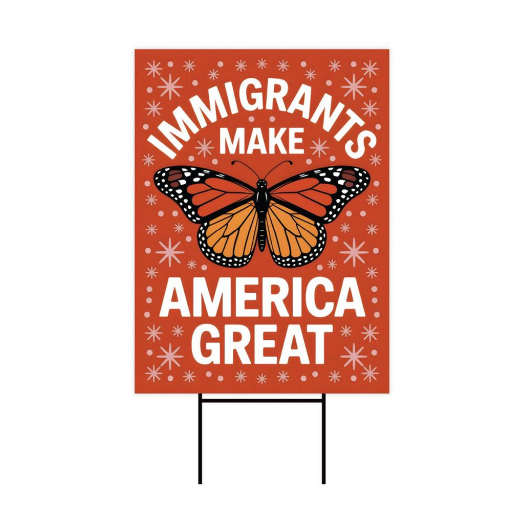 Immigrants Make America Great Yard Sign, Resist Hate Lawn Sign, Anti-Trump, Resist Racism, Resist Fascism Yard Sign with Metal H-Stake