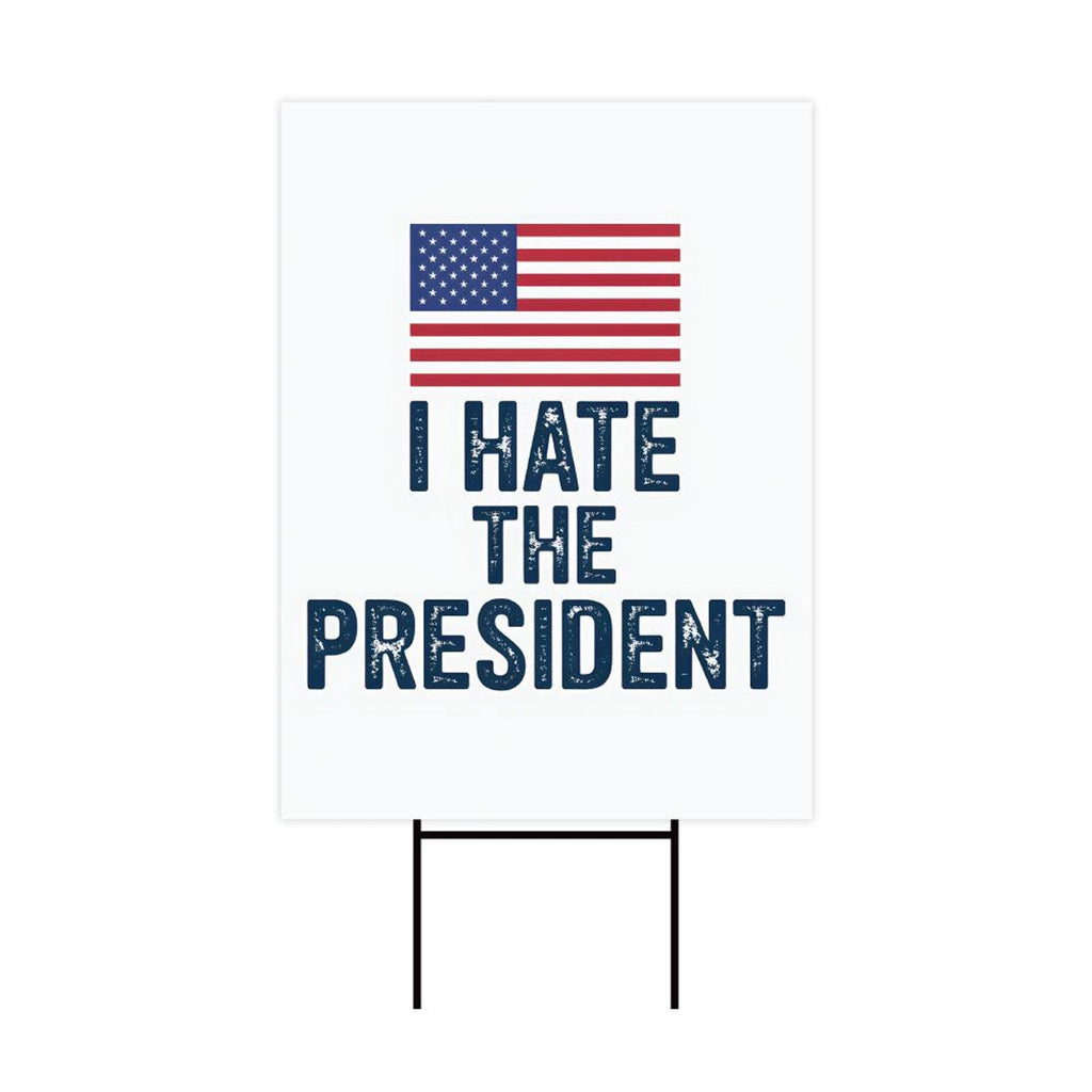 I Hate the President Yard Sign, Resist Hate Lawn Sign, Anti-Trump, Resist Racism, Resist Fascism Yard Sign with Metal H-Stake