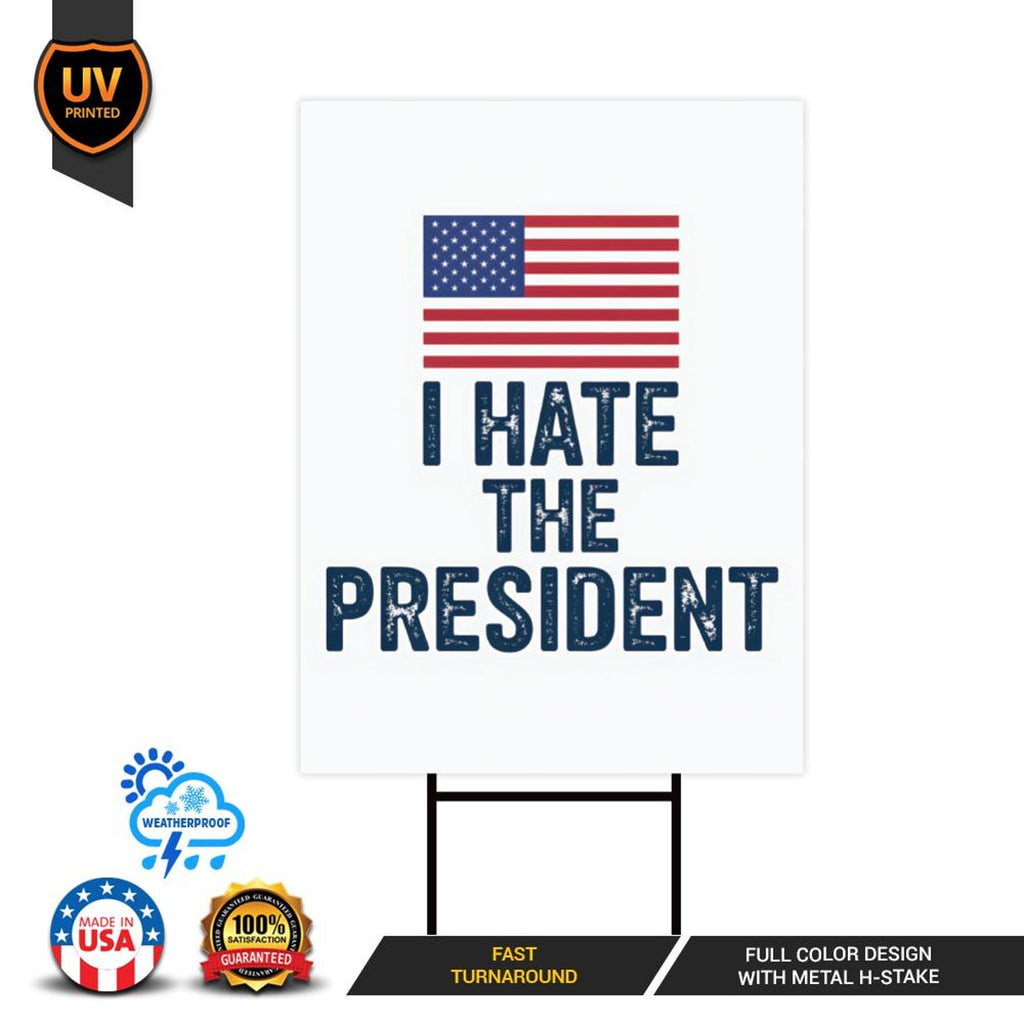 I Hate the President Yard Sign, Resist Hate Lawn Sign, Anti-Trump, Resist Racism, Resist Fascism Yard Sign with Metal H-Stake