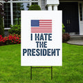 I Hate the President Yard Sign, Resist Hate Lawn Sign, Anti-Trump, Resist Racism, Resist Fascism Yard Sign with Metal H-Stake