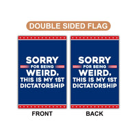 Sorry Being Weird First Dictatorship, No Kings Protest Garden Flag, Double Sided, Anti-Trump Flag, Resist Racism Flag, Resist Fascism Flag