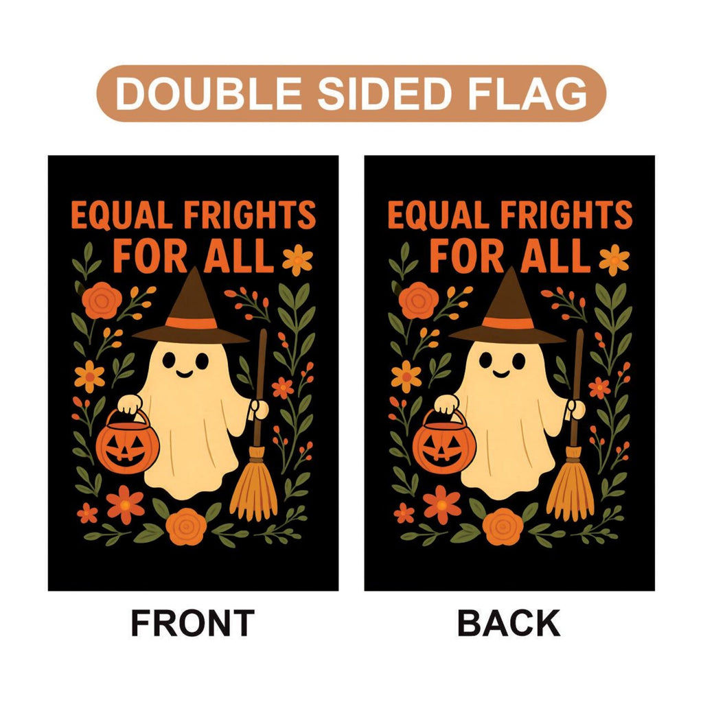 Equal Frights For All Halloween Ghost Garden Flag, Resist Fascism Anti-Trump Political Protest, Ghost Pumpkin Equality Social Justice Flag