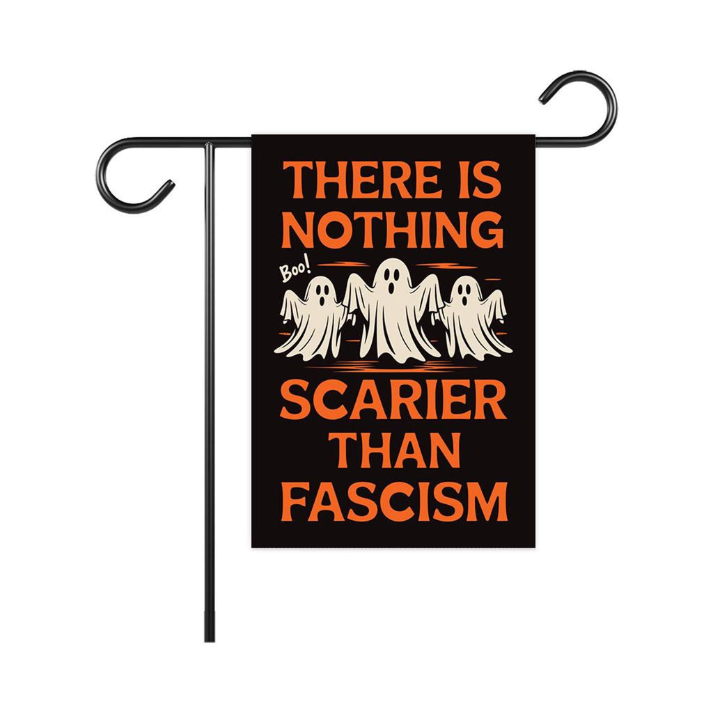 Nothing Scarier Than Fascism Halloween Protest Garden Flag, Anti-Trump Ghost Resist Fascism Yard Flag, Subtle Political Outdoor Flag