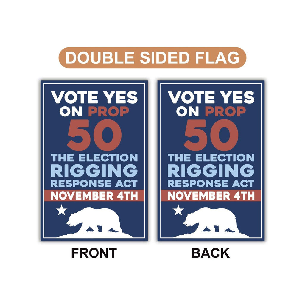 Yes on Prop 50 Garden Flag, Election Rigging Response Act Yard Flag, Anti-Gerrymandering California Flag, Political Outdoor Lawn Banner