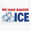 We Have Bagged Ice Banner Sign - 13 Oz Heavy Duty Waterproof We Have Bagged Ice Vinyl Banner With Metal Grommets