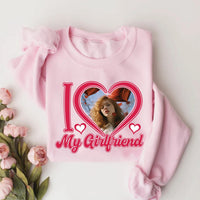 I Love My Girlfriend Sweatshirt, Valentine Gift, Custom Picture Tee, I Love My Girlfriend Custom Photo Sweatshirt