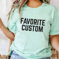 Favorite Custom Shirt, Mom’s Favorite Shirt, Dad’s Favorite Tee