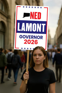 Ned Lamont For Connecticut Governor 2026 Election Sign, Political Campaign Sign, Democratic party, Governor Election 2026 Race Poster Sign