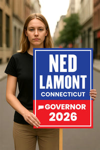 Ned Lamont For Connecticut Governor 2026 Election Sign, Political Campaign Sign, Democratic party, Governor Election 2026 Race Poster Sign
