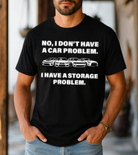 No I Don’t Have a Car Problem Shirt, Funny Car Lover Shirt, Storage Problem Tee, Car Enthusiast Shirt, Unisex Auto Humor Shirt, Car Gifts
