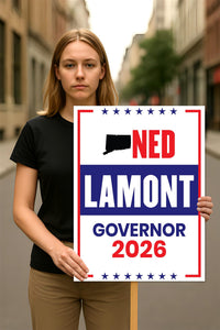 Ned Lamont For Connecticut Governor 2026 Election Sign, Political Campaign Sign, Democratic party, Governor Election 2026 Race Poster Sign