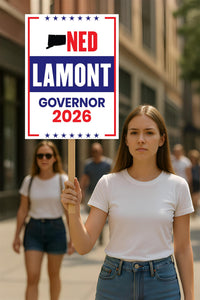 Ned Lamont For Connecticut Governor 2026 Election Sign, Political Campaign Sign, Democratic party, Governor Election 2026 Race Poster Sign