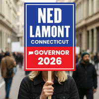 Ned Lamont For Connecticut Governor 2026 Election Sign, Political Campaign Sign, Democratic party, Governor Election 2026 Race Poster Sign