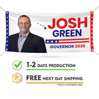 Josh Green For Hawaii U.S. Governor Banner Sign, 13 oz Waterproof US Governor Election 2026 Vinyl Banner With Metal Grommets
