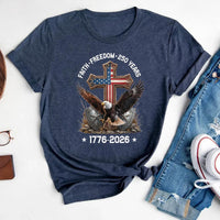 Faith Freedom 250 Years Shirt, 250th Anniversary USA Shirt, United States America Tee, Patriotic 1776 2026 Shirt, USA Gifts, Americans Gifts