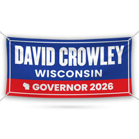 David Crowley For Wisconsin U.S. Governor Banner Sign, 13 oz Waterproof US Governor Election 2026 Vinyl Banner With Metal Grommets