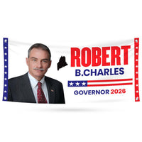 Robert B. Charles For Maine U.S. Governor Banner Sign, 13 oz Waterproof US Governor Election 2026 Vinyl Banner With Metal Grommets