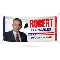 Robert B. Charles For Maine U.S. Governor Banner Sign, 13 oz Waterproof US Governor Election 2026 Vinyl Banner With Metal Grommets