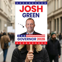Josh Green For Hawaii Governor 2026 Election Sign, Political Campaign Sign, Democratic party, Governor Election 2026 Race Poster Sign