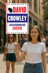 David Crowley For Wisconsin Governor 2026 Election Sign, Political Campaign Sign, Democratic party, Governor Election 2026 Race Poster Sign
