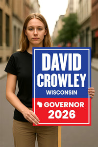 David Crowley For Wisconsin Governor 2026 Election Sign, Political Campaign Sign, Democratic party, Governor Election 2026 Race Poster Sign