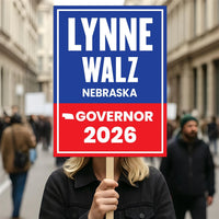 Lynne Walz For Nebraska Governor 2026 Election Sign, Political Campaign Sign, Democratic party, Governor Election 2026 Race Poster Sign