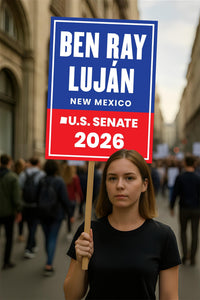 Ben Ray Luján For New Mexico Senate 2026 Election Sign, Anti-Trump, Political Campaign Sign, Senate Election 2026 Race Poster Sign