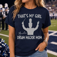 Personalized Drum Major Mom Shirt, Custom Band Parent Tee With Name, Marching Show Gift, That's My Girl Shirt, Proud Gift for Her 2026