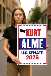 Kurt Alme For Montana Senate 2026 Election Sign, Anti-Trump, Political Campaign Sign, Senate Election 2026 Race Poster Sign