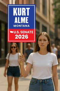 Kurt Alme For Montana Senate 2026 Election Sign, Anti-Trump, Political Campaign Sign, Senate Election 2026 Race Poster Sign