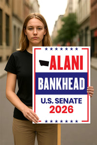 Alani Bankhead For Montana Senate 2026 Election Sign, Anti-Trump, Political Campaign Sign, Senate Election 2026 Race Poster Sign