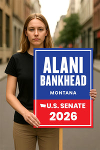 Alani Bankhead For Montana Senate 2026 Election Sign, Anti-Trump, Political Campaign Sign, Senate Election 2026 Race Poster Sign