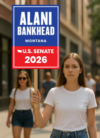 Alani Bankhead For Montana Senate 2026 Election Sign, Anti-Trump, Political Campaign Sign, Senate Election 2026 Race Poster Sign