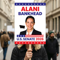 Alani Bankhead For Montana Senate 2026 Election Sign, Anti-Trump, Political Campaign Sign, Senate Election 2026 Race Poster Sign