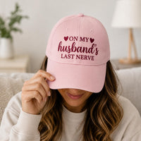 On My Husband's Last Nerve Embroidered Hat, Funny Wife Baseball Cap, Low Profile Dad Hat, Anniversary Gift for Her, Funny Couples Gift