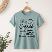 Funny Coffee Quote Shirt, A Day Without Coffee Tee, Sarcastic Caffeine Lover T Shirt, Casual Barista Outfit, Funny Birthday Gift for Her