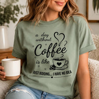 Funny Coffee Quote Shirt, A Day Without Coffee Tee, Sarcastic Caffeine Lover T Shirt, Casual Barista Outfit, Funny Birthday Gift for Her