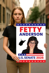 Fetty Anderson For West Virginia Senate 2026 Election Sign, Republican, Political Campaign Sign, Senate Election 2026 Race Poster Sign