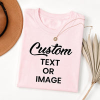 Personalized Custom Photo Shirt, Add Your Text or Image Tee, Everyday Unisex T-Shirt, Custom Graphic Clothing, Unique Gift for Her