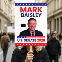 Mark Baisley For Colorado Senate 2026 Election Sign, Anti-Trump, Political Campaign Sign, Senate Election 2026 Race Poster Sign